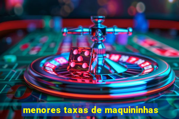 menores taxas de maquininhas